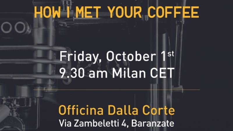 Join us in Officina Dalla Corte for “How I Met Your Coffee”