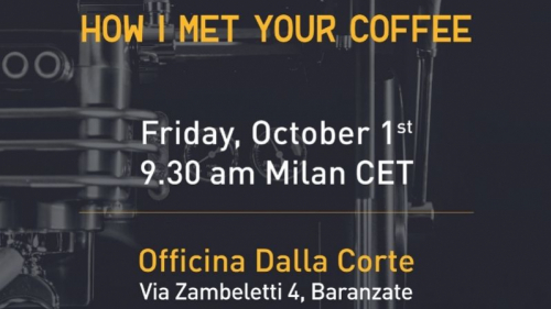 Join us in Officina Dalla Corte for “How I Met Your Coffee”